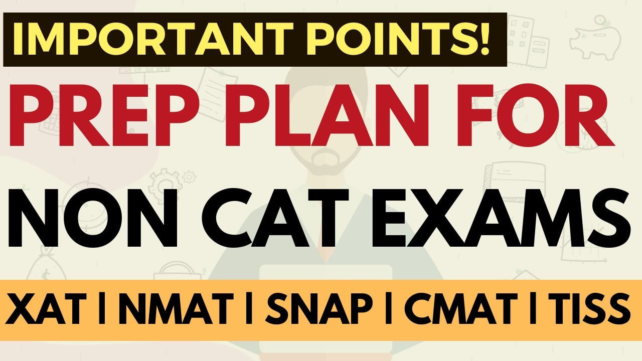 Preparation plan for Non CAT exams | Important Points | XAT, NMAT, SNAP, CMAT, TISS, PGDBA