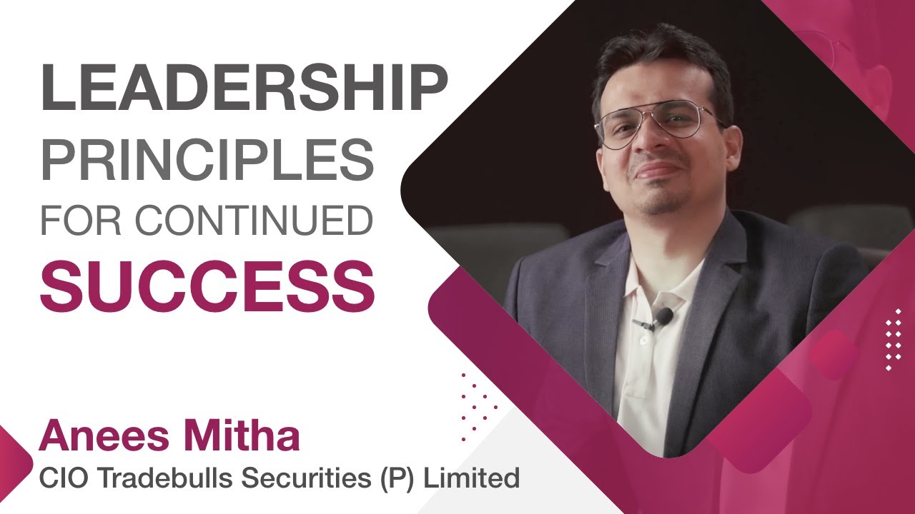 Basic Principles of Highly Effective Leadership | Tradebulls Securities |   Anees Mitha