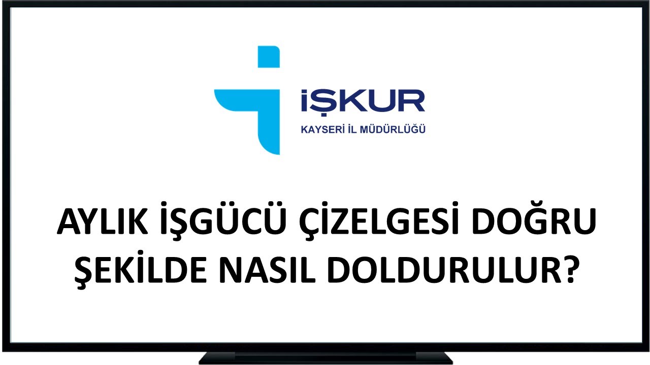 İŞKUR Aylık İşgücü Çizelgesi Nasıl Doğru Doldurulur?