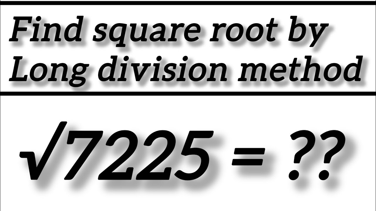 Find square root by long division method|| square root of 7225 || maths 