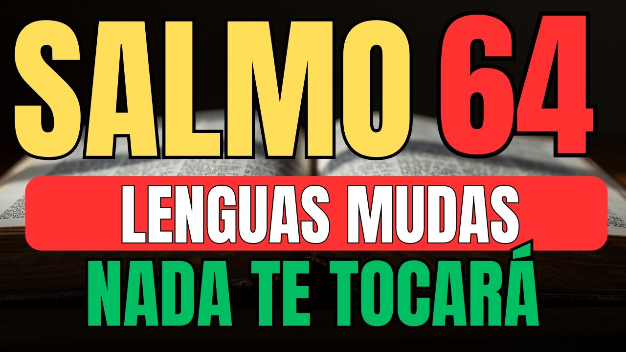 SALMO 64: La Oración que desarma los planes ocultos y las lenguas malas