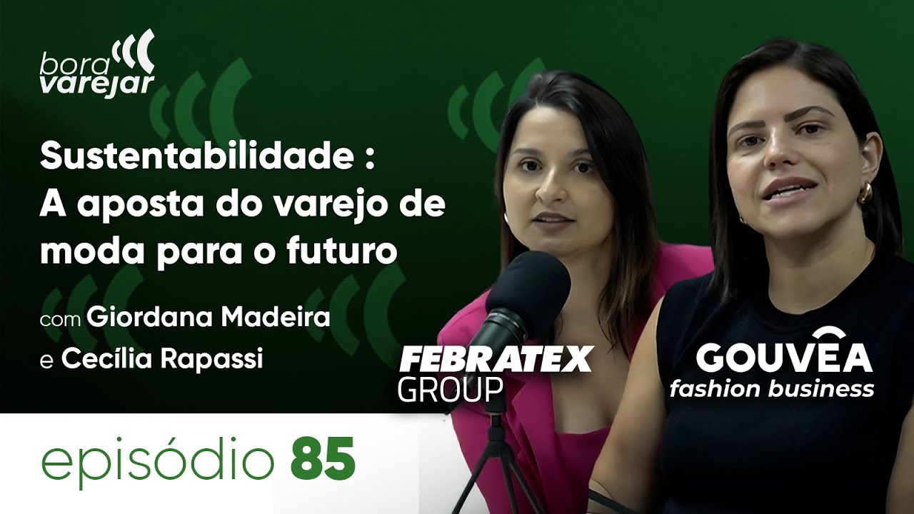 #85 - Sustentabilidade : A aposta do varejo de moda para o futuro - Bora Varejar