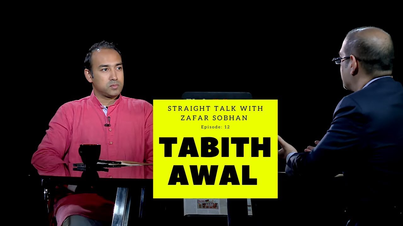 Tabith Awal | Straight Talk With Zafar Sobhan | EP 12