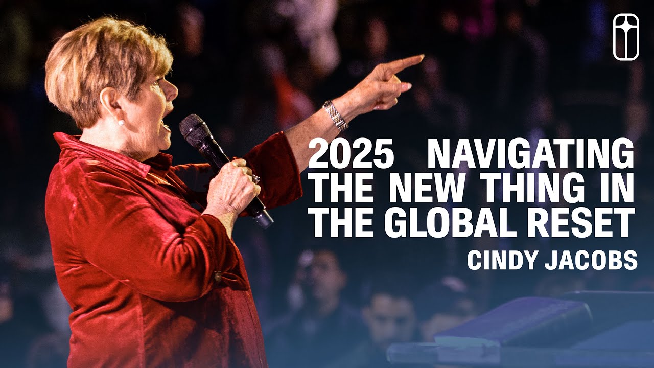 2025: Navigating the New Thing in the Global Reset | Cindy Jacobs