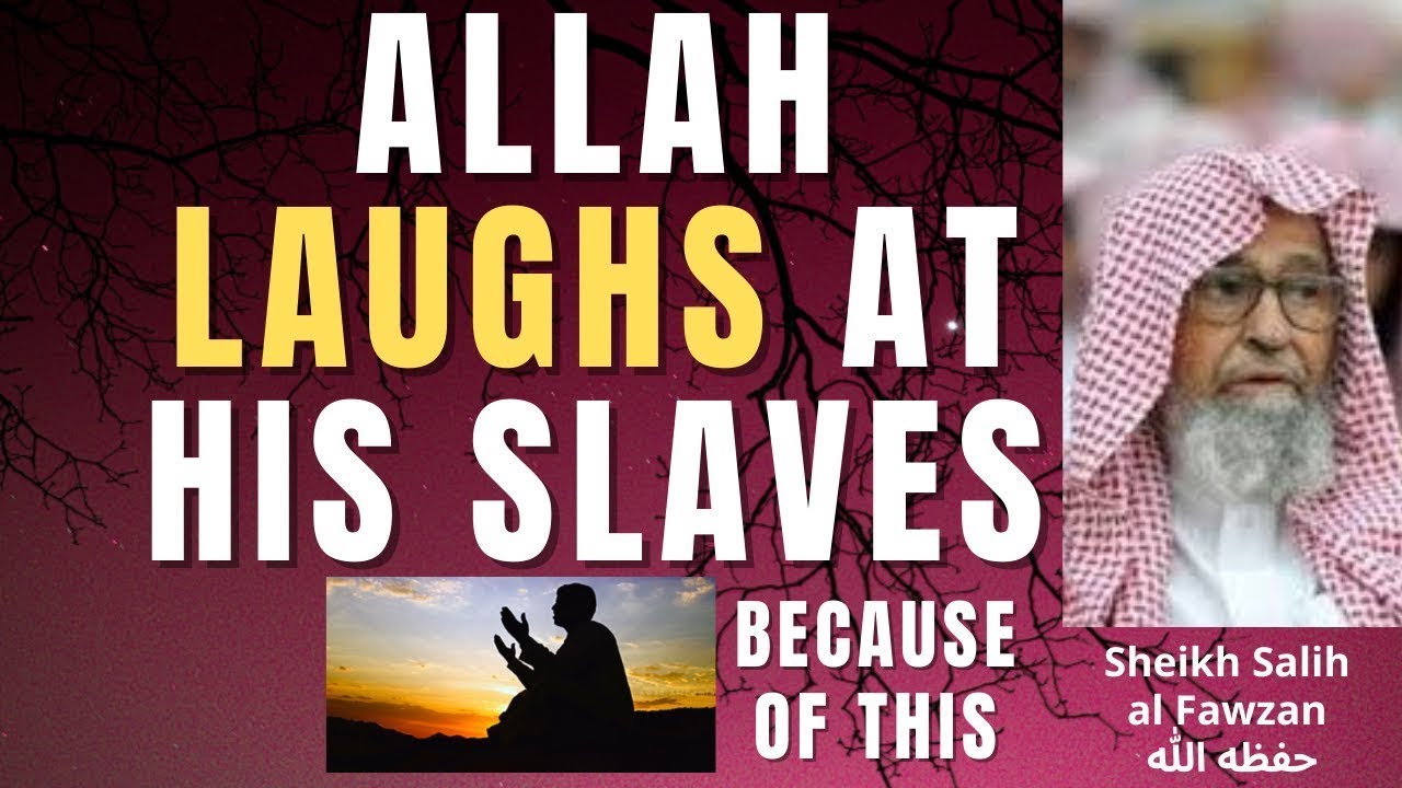 ALLAH LAUGHS at HIS SLAVES because of this - Sheikh Salih al Fawzan حفظه الله