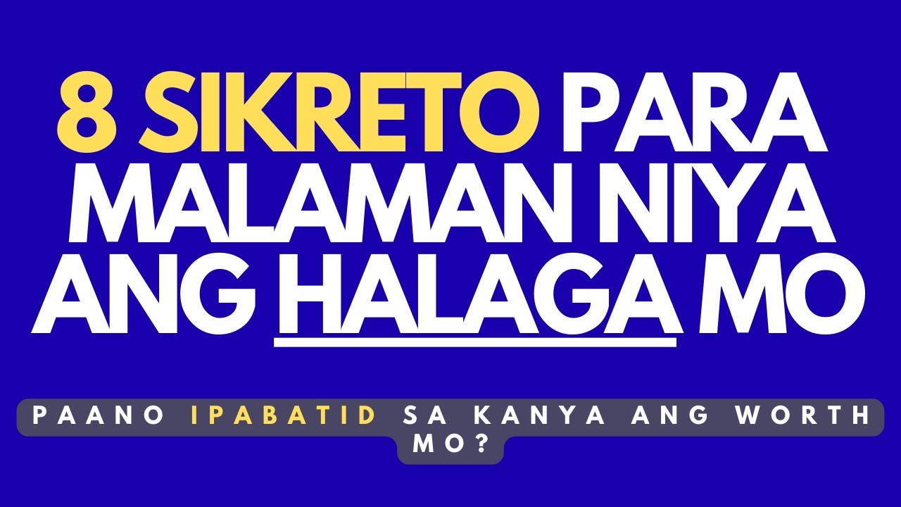 8 Sikreto Para Malaman Niya ang Halaga Mo (Gawin mo Ito)