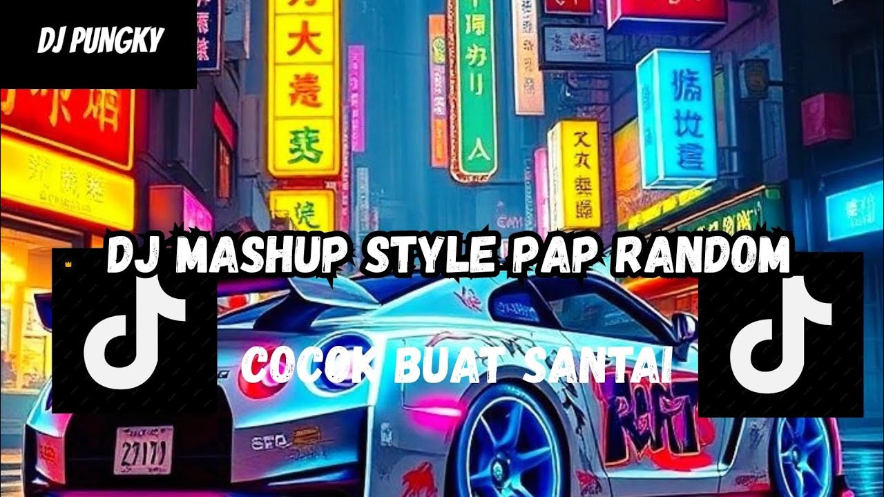 DJ MASHUP CAMPURAN STYLE PAP RANDOM DJ CAMPURAN REMIX VIRAL TIKTOK TERBARU SLOW MENGKANE