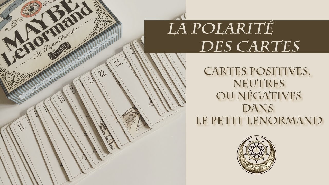 La Polarité des cartes du Petit Lenormand (positives, neutres ou négatives)