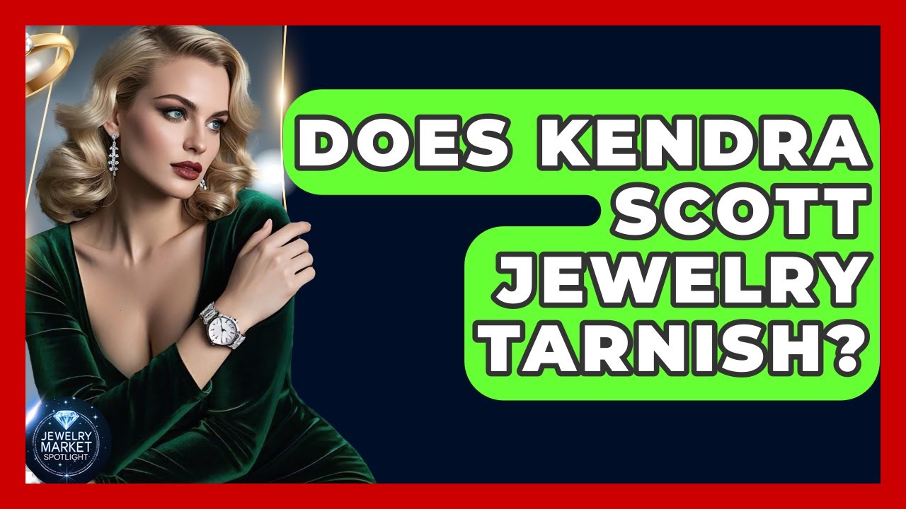 Does Kendra Scott Jewelry Tarnish? - Jewelry Market Spotlight