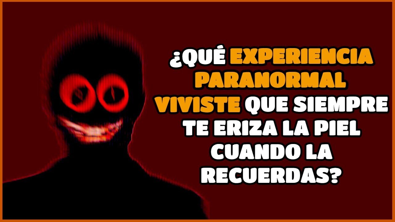 ¿Cuál fue una SITUACIÓN PARANORMAL que VIVISTE y que CREES que fue 100% REAL? - REDDIT