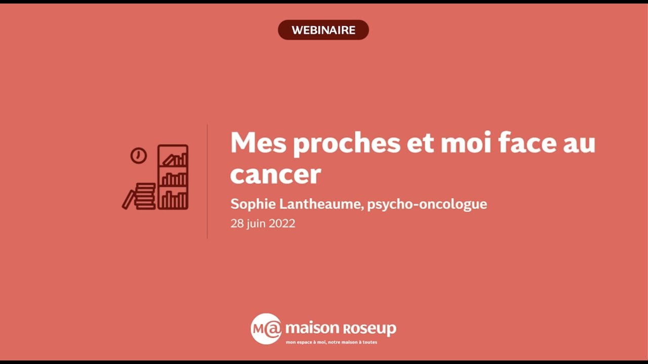 Mes proches et moi face au cancer : Sophie Lantheaume, psycho-oncologue, répond à vos questions