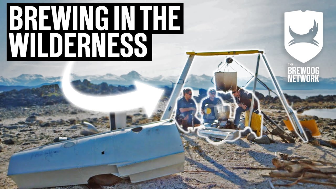 How to Brew a Beer in the Wilderness | Brew Dogs