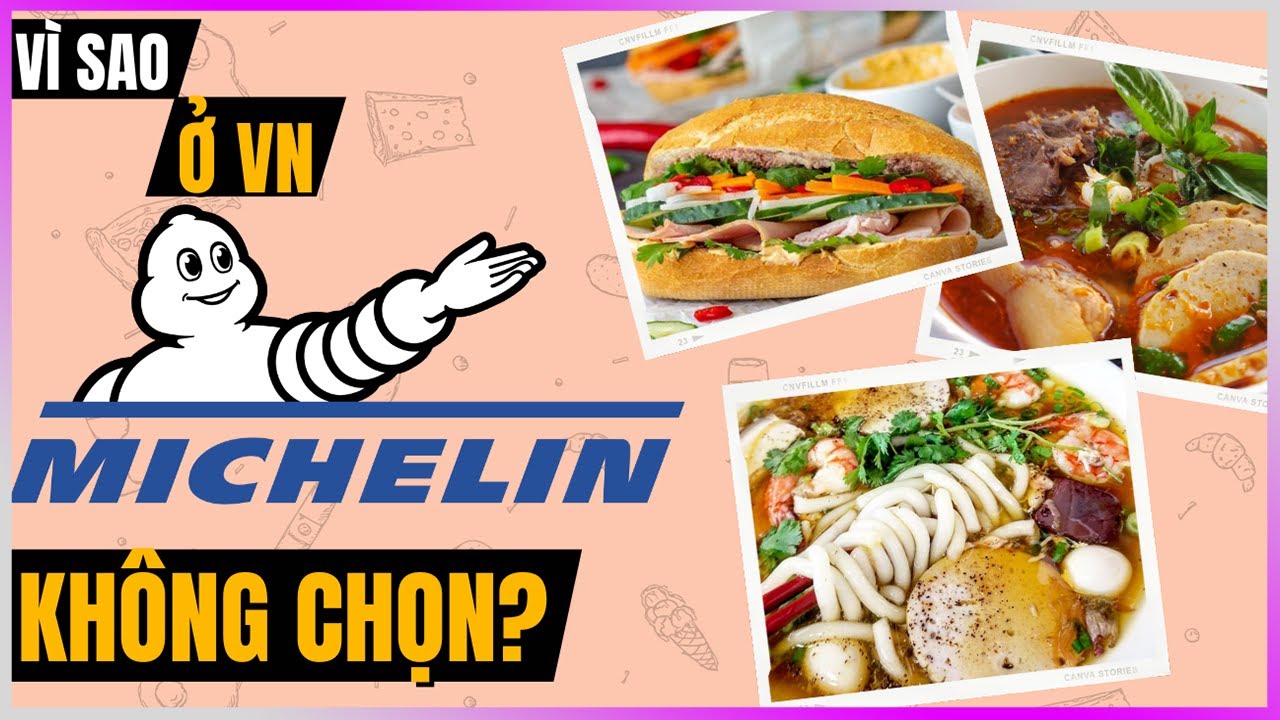 V&igrave; sao ở VN Michelin kh&ocirc;ng chọn b&aacute;nh m&igrave;, b&uacute;n b&ograve;, b&aacute;nh canh?  [DLDBTT]