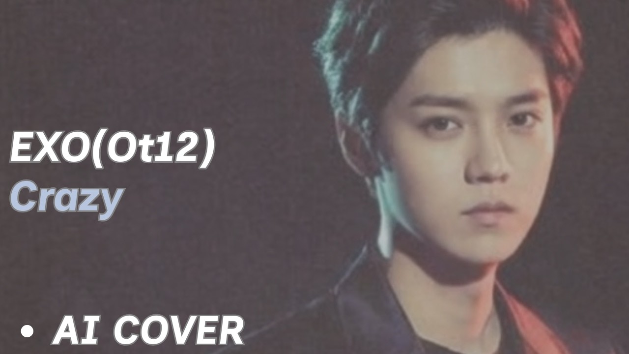 EXO - Crazy(Ot12 AI Cover)