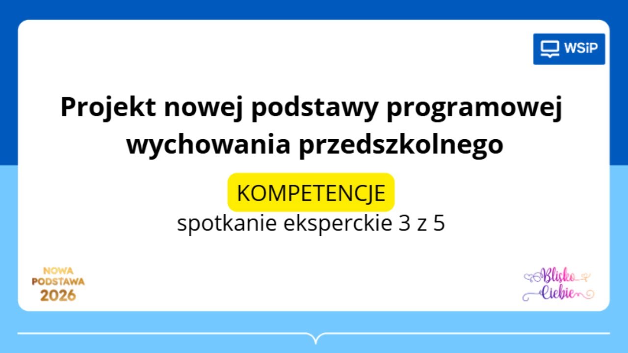 WSiP Blisko Ciebie. Projekt nowej podstawy programowej do wychowania przedszkolnego. KOMPETENCJE
