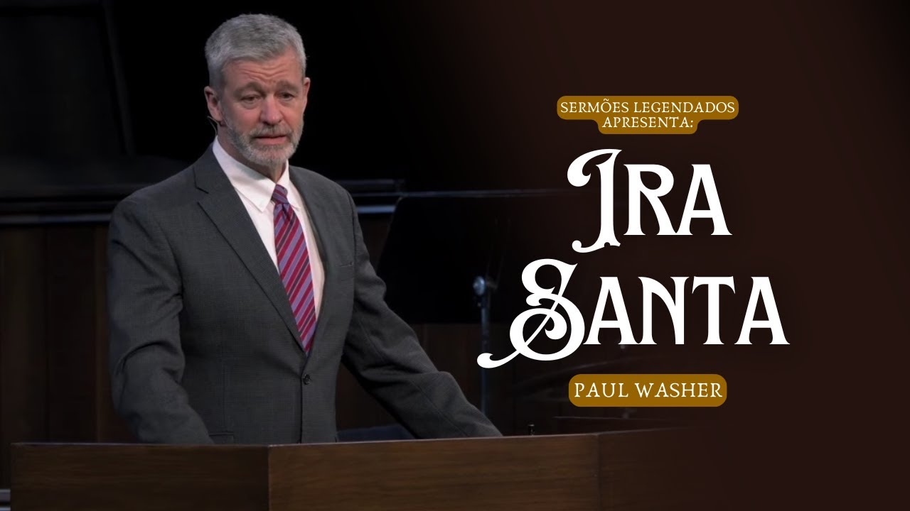 Ira Santa - Paul Washer (Legendado)
