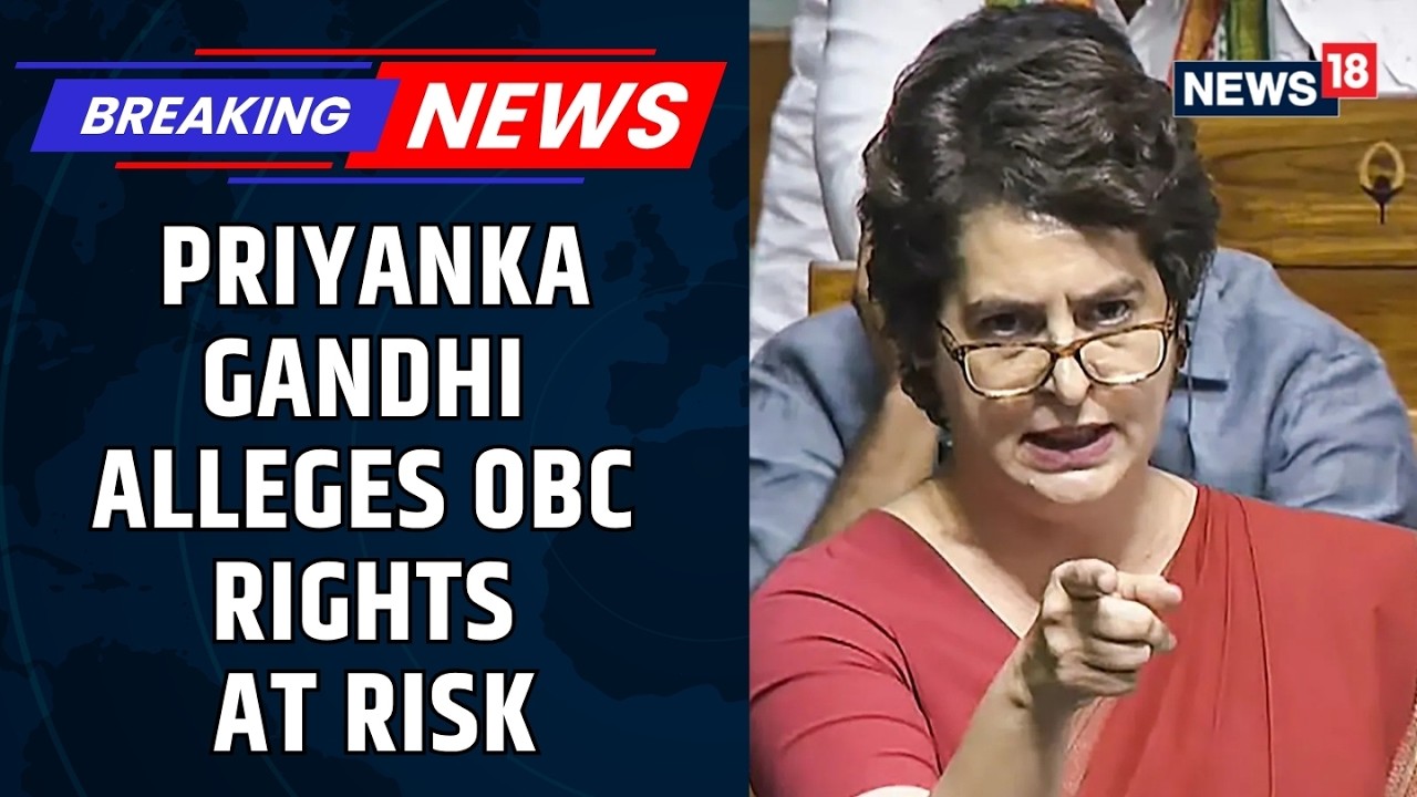 Priyanka Gandhi Slams Govt Over Delimitation, Raises OBC Concerns | Congress | Parliament | News18