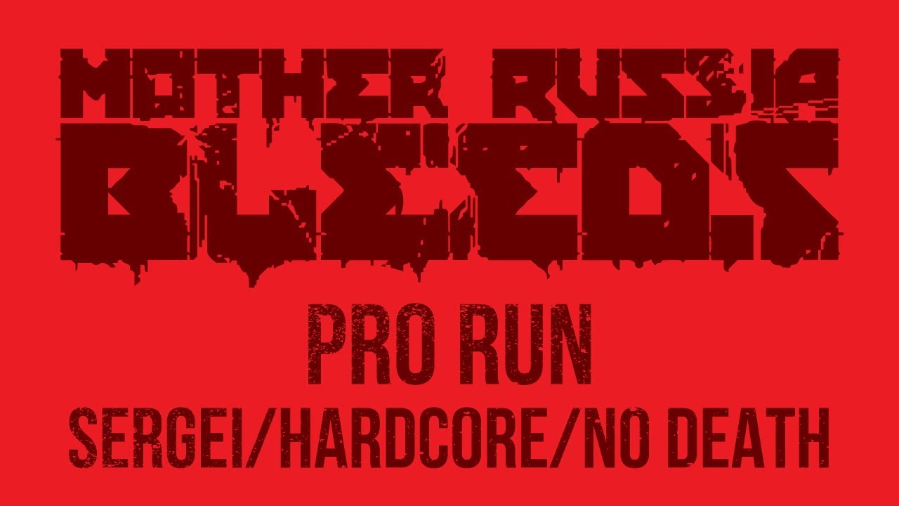 Mother Russia Bleeds - Pro Run - Sergei / Hardcore / No Death
