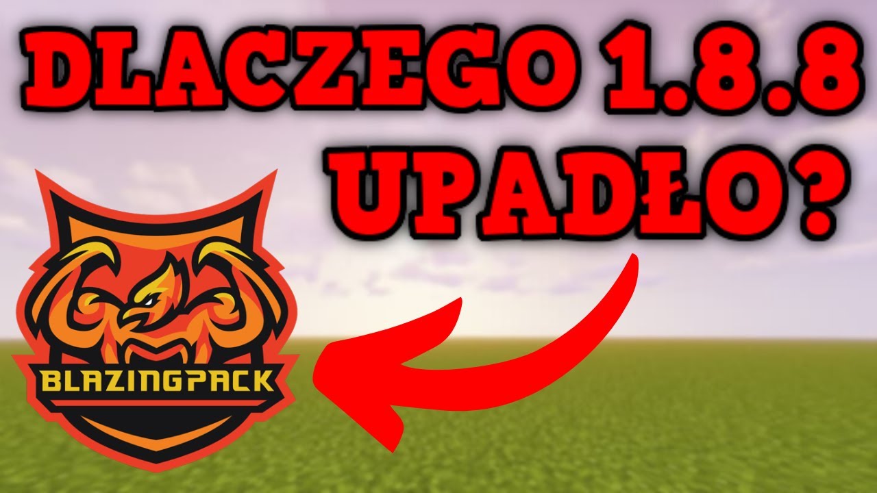DLACZEGO 1.8.8 I BLAZINGPACK UPADŁO?