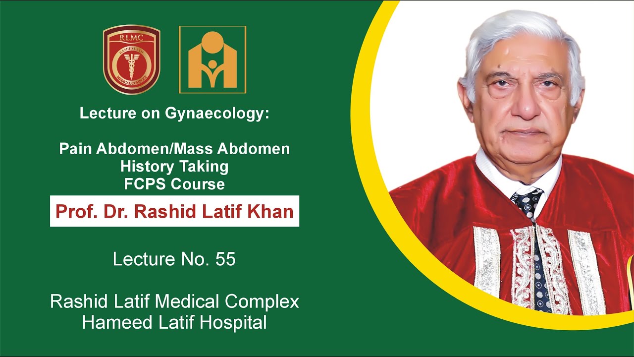 Lecture on Gynaecology-Pain Abdomen/Mass Abdomen History Taking  55 by Pro. Dr. Rashid Latif Khan