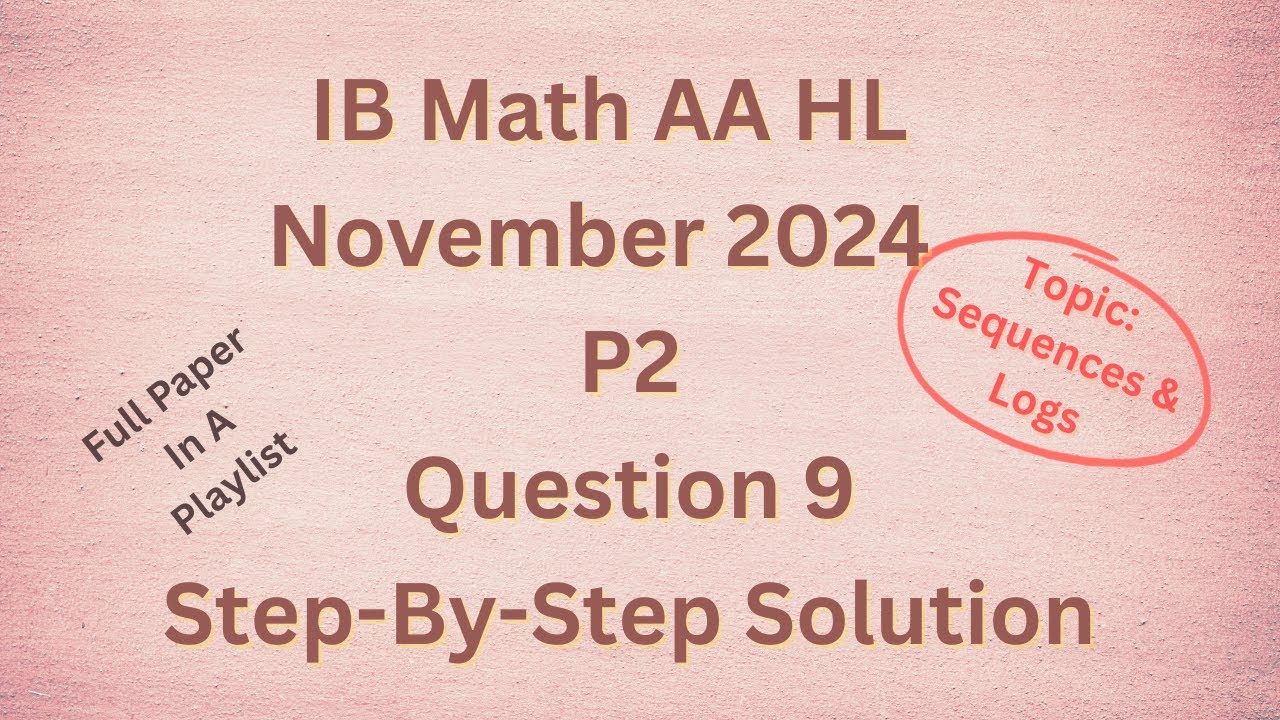IB Math AA HL November 2024 P2 Section A Q9 on Sequences and Logs solved