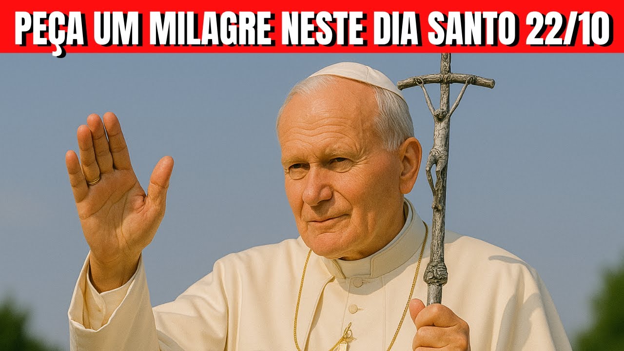 DIA DE SÃO JOÃO PAULO II – O PAPA QUE TOCOU O CORAÇÃO DO MUNDO - PEÇA UM MILAGRE NESTE DIA SANTO