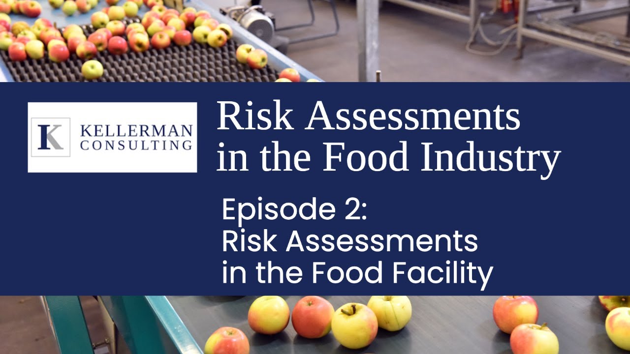 Risk Assessment in the Food Industry - Episode #2: Risk Assessments in the Food Facility