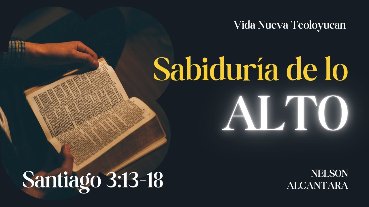 Sabiduría de lo Alto [Santiago 3:13-18]