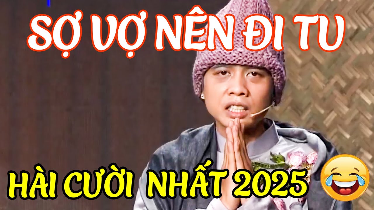 AI COI HÀI NÀY Cũng CƯỜI XOẮN NÃO Hài SỢ VỢ NÊN ĐI TU | HÀI 2025