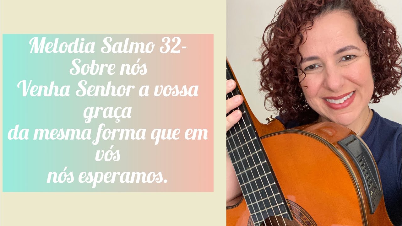 Melodia do salmo 32 - Sobre n&oacute;s venha Senhor a vossa gra&ccedil;a, da mesma forma que em v&oacute;s n&oacute;s esperamos.