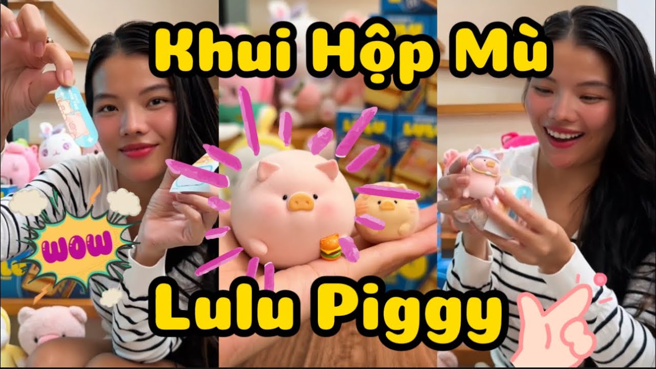 Khui Hộp Mù BÉ HEO LULU siêu Đáng Yêu cùng Jane Nguyễn🐖🐽🐷Lulu the Piggy Homepiggy Series 52Toys✨