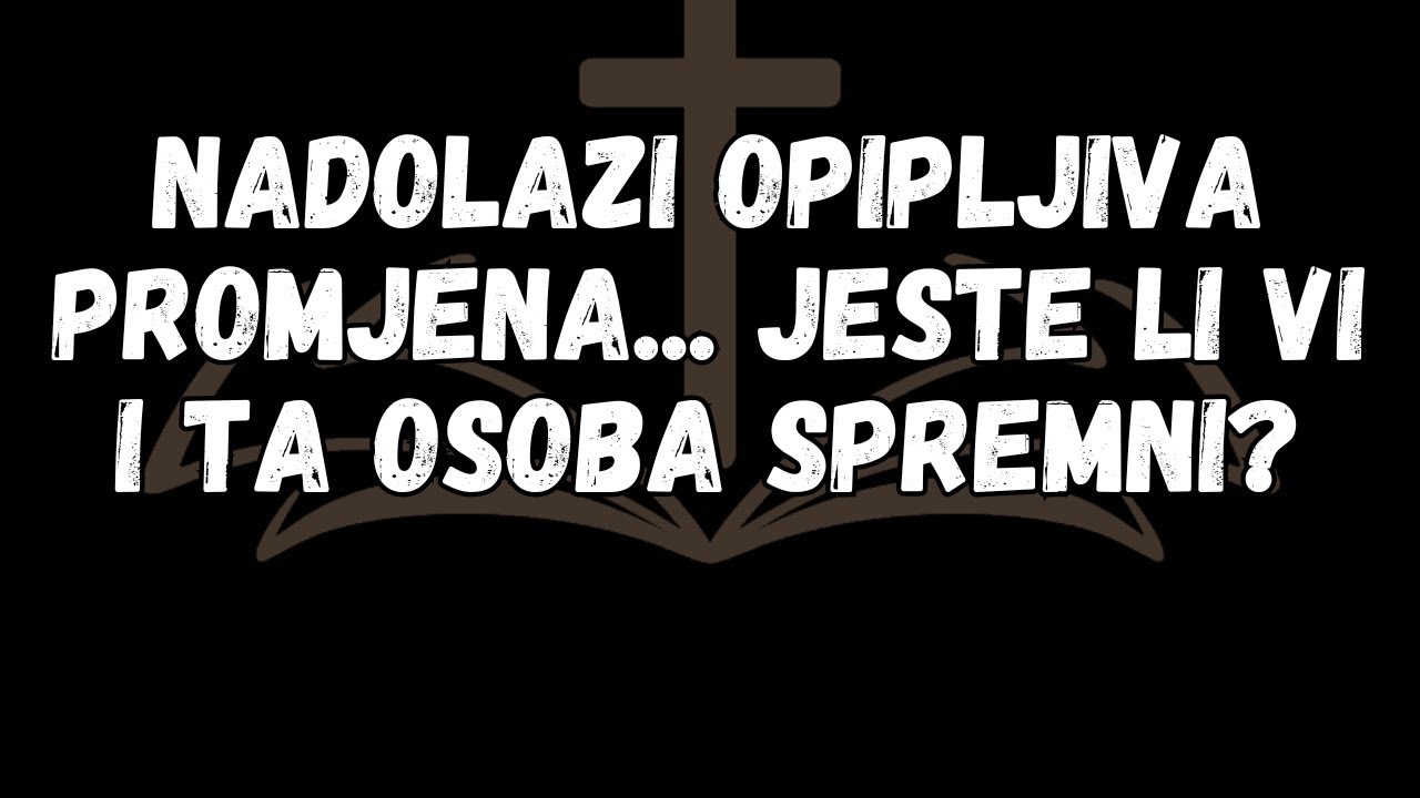 Nadolazi opipljiva promjena    Jeste li vi i ta osoba spremni
