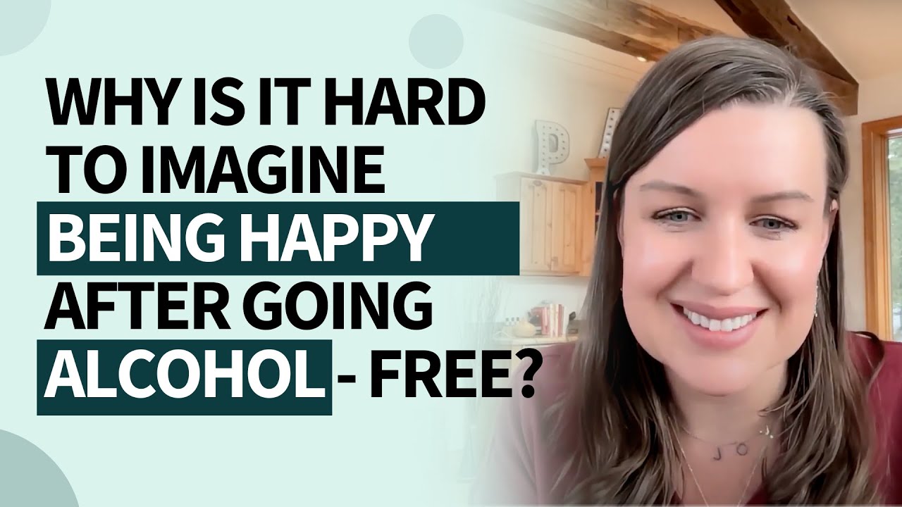Why is it hard to imagine being happy after going alcohol-free?