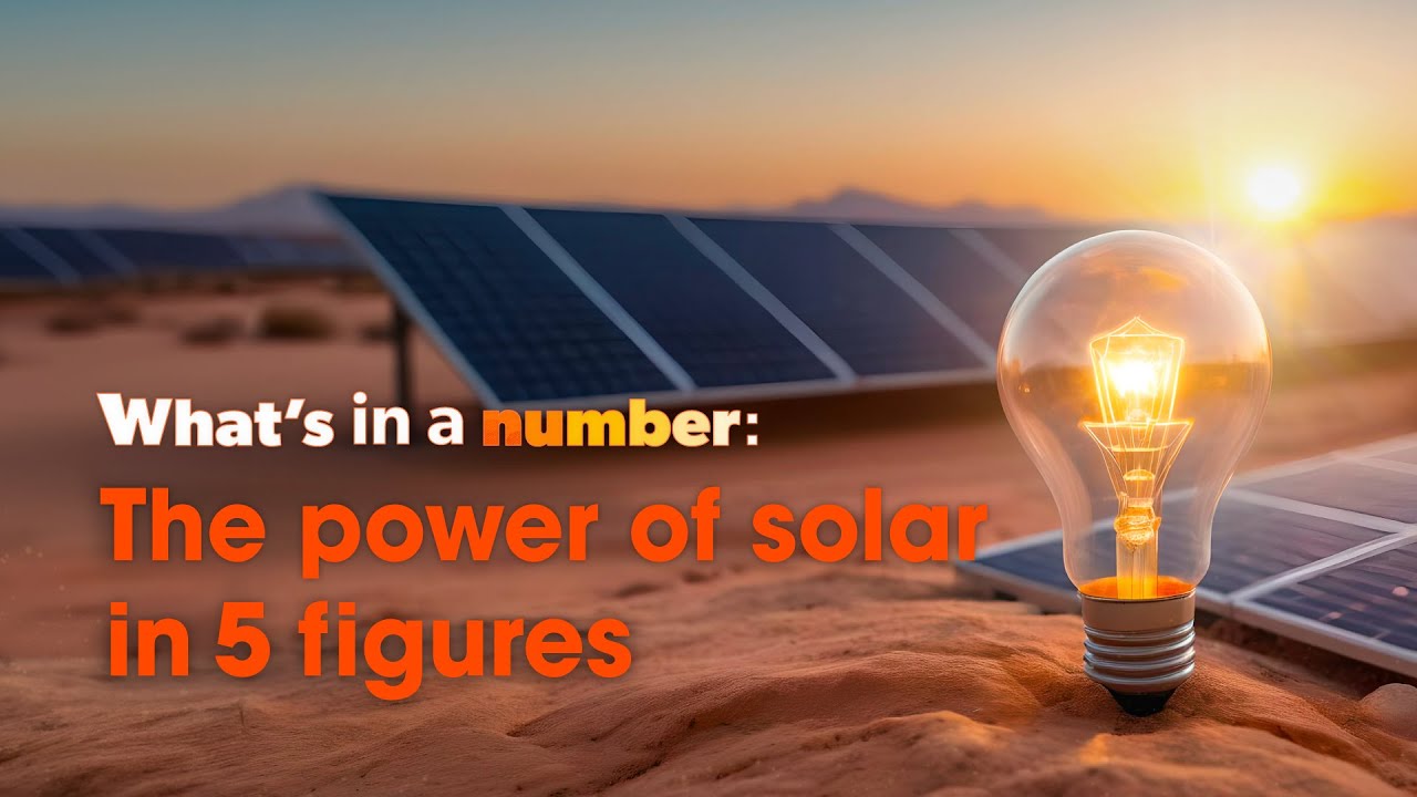 What&rsquo;s in a number: The power of solar, explained in 5 figures