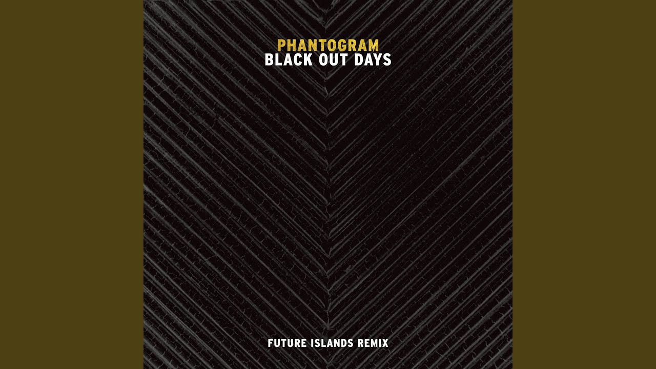 Black Out Days (Future Islands Remix)