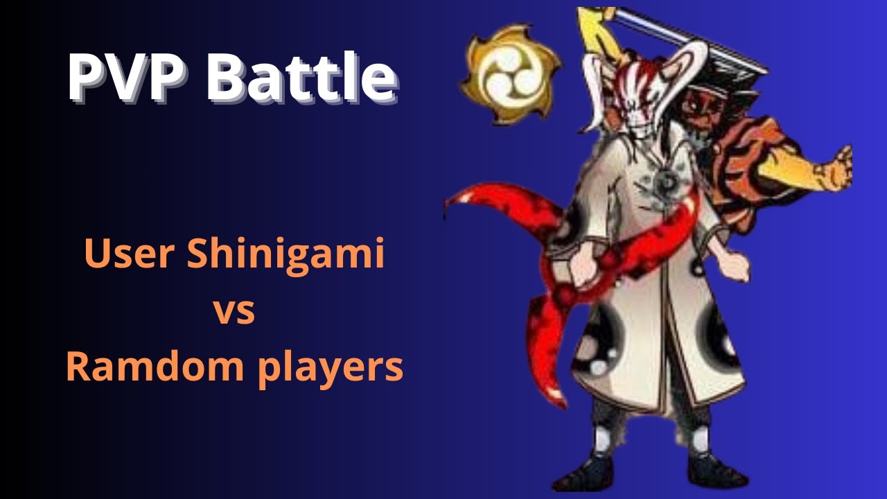 PVP Battle - Shinigami vs Ramdom Players - Shinobi Warfare