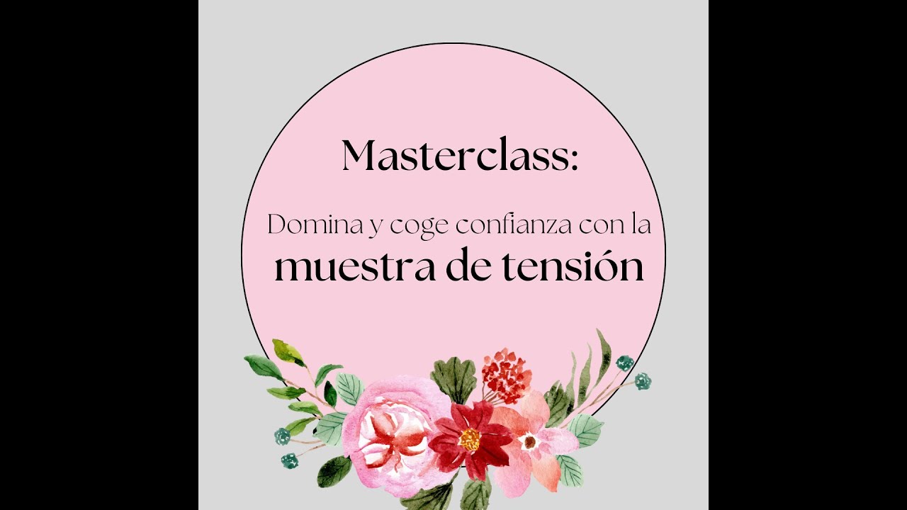 Masterclass: Domina y coge confianza con la muestra de tensión.