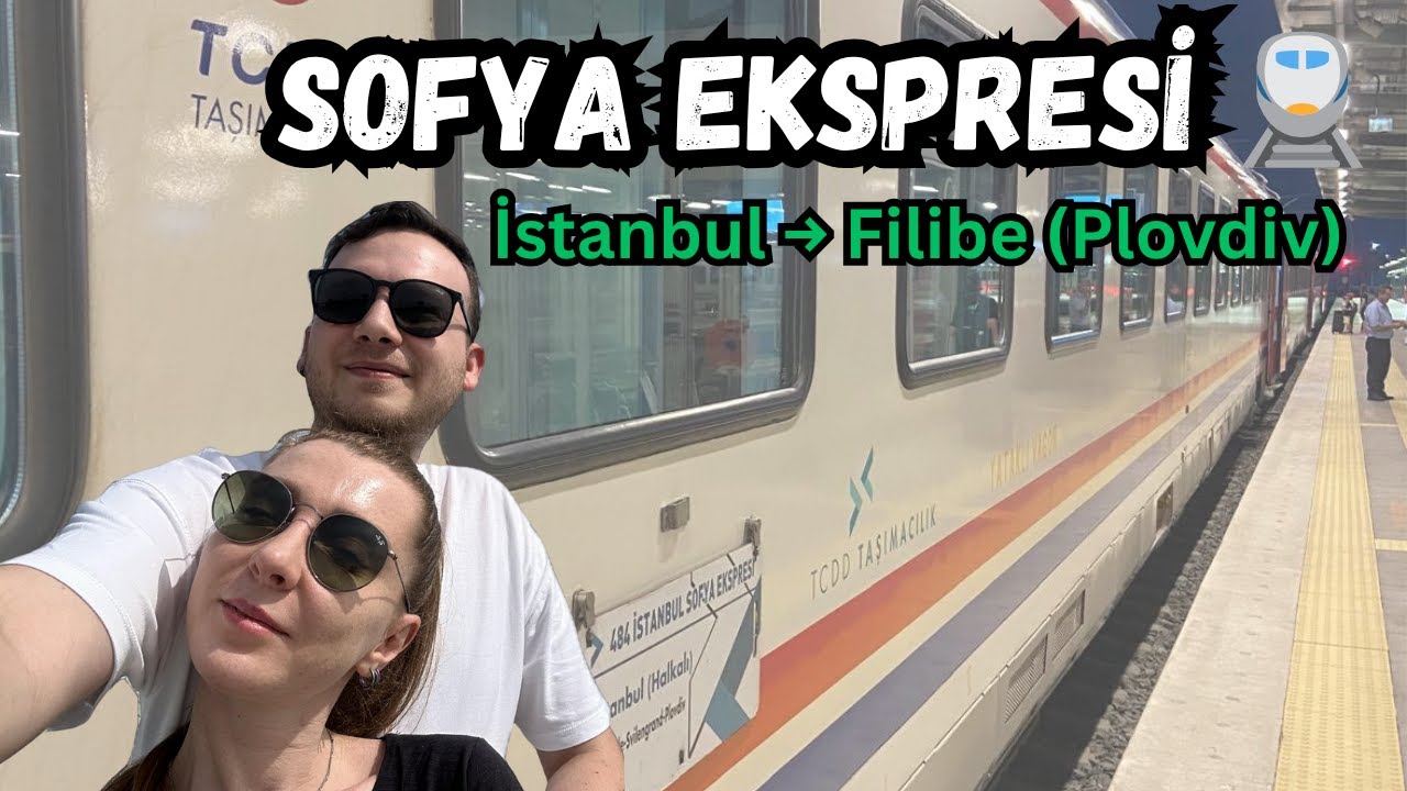 Sofya Ekspresi ile Filibe'ye Gittik!