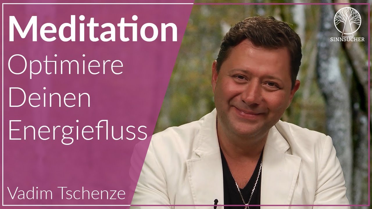 Optimiere Deinen Energiefluss | Meditation zur Reinigung Deiner Chakren | Vadim Tschenze