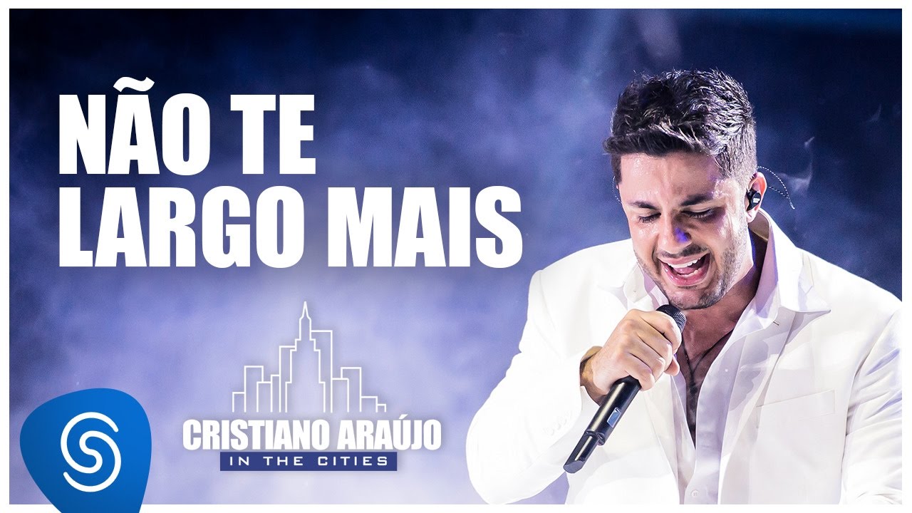 Cristiano Araújo - Não Te Largo Mais (In The Cities - Ao Vivo)