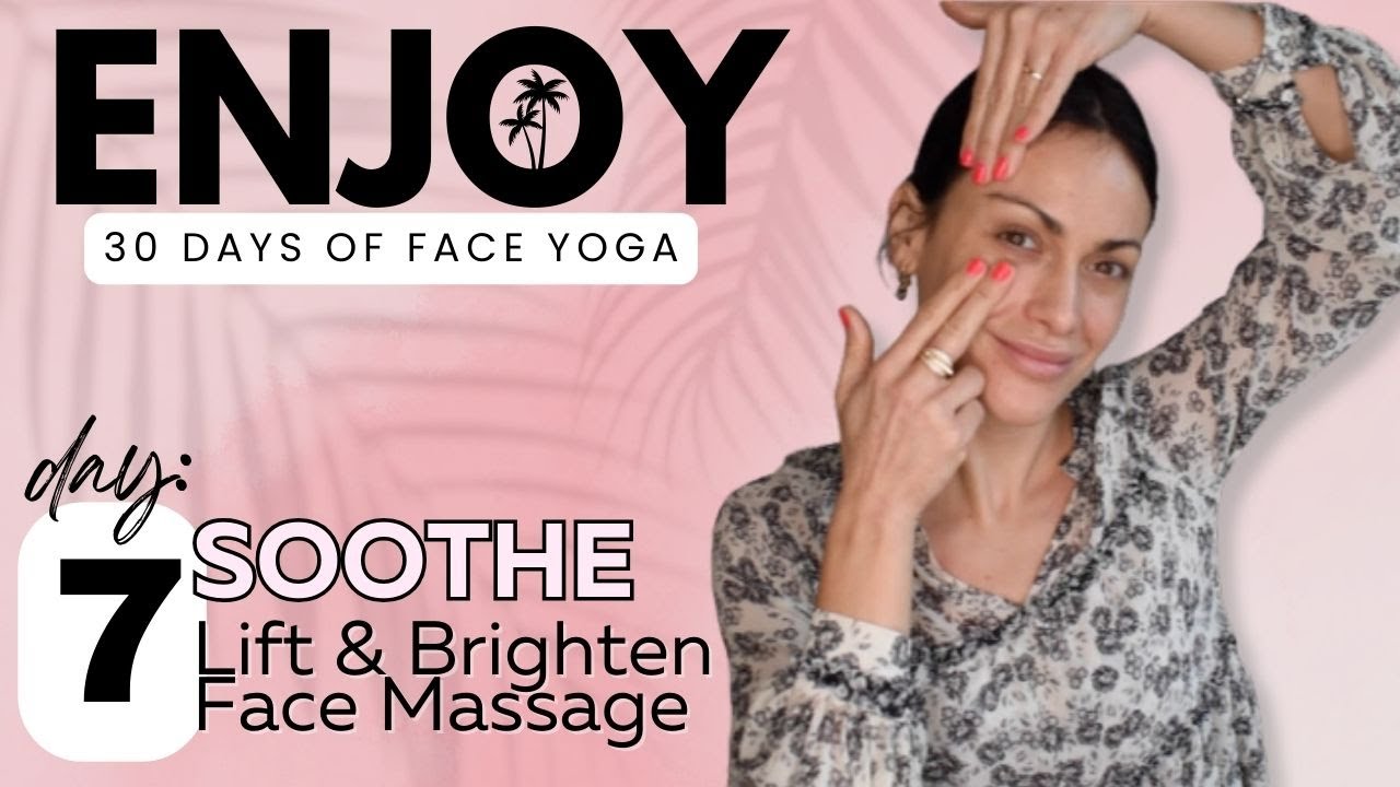 Day 7: Soothe - Full Face Massage & Lymphatic Drainage | ENJOY: 30 Days of Face Yoga