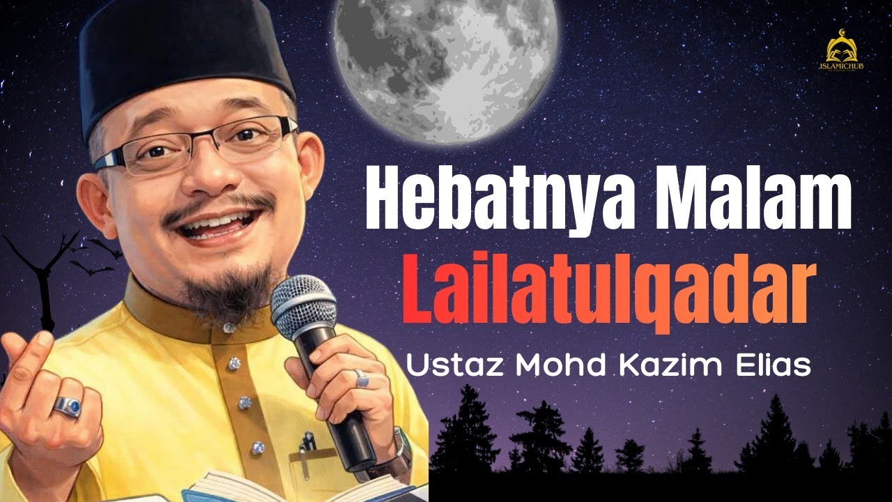 Hebatnya Malam Lailatulqadar I Ustaz Kazim Elias 