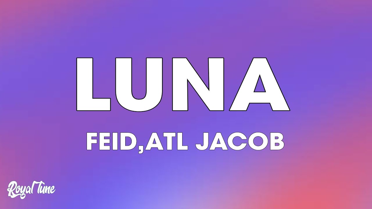 Feid, ATL Jacob - LUNA (Lyrics/Letra)