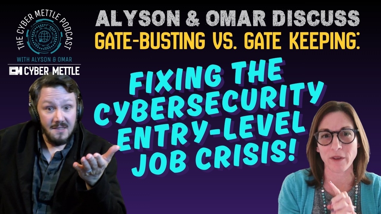 Fixing the cybersecurity entry-level job crisis | The Cyber Mettle Podcast S1E16