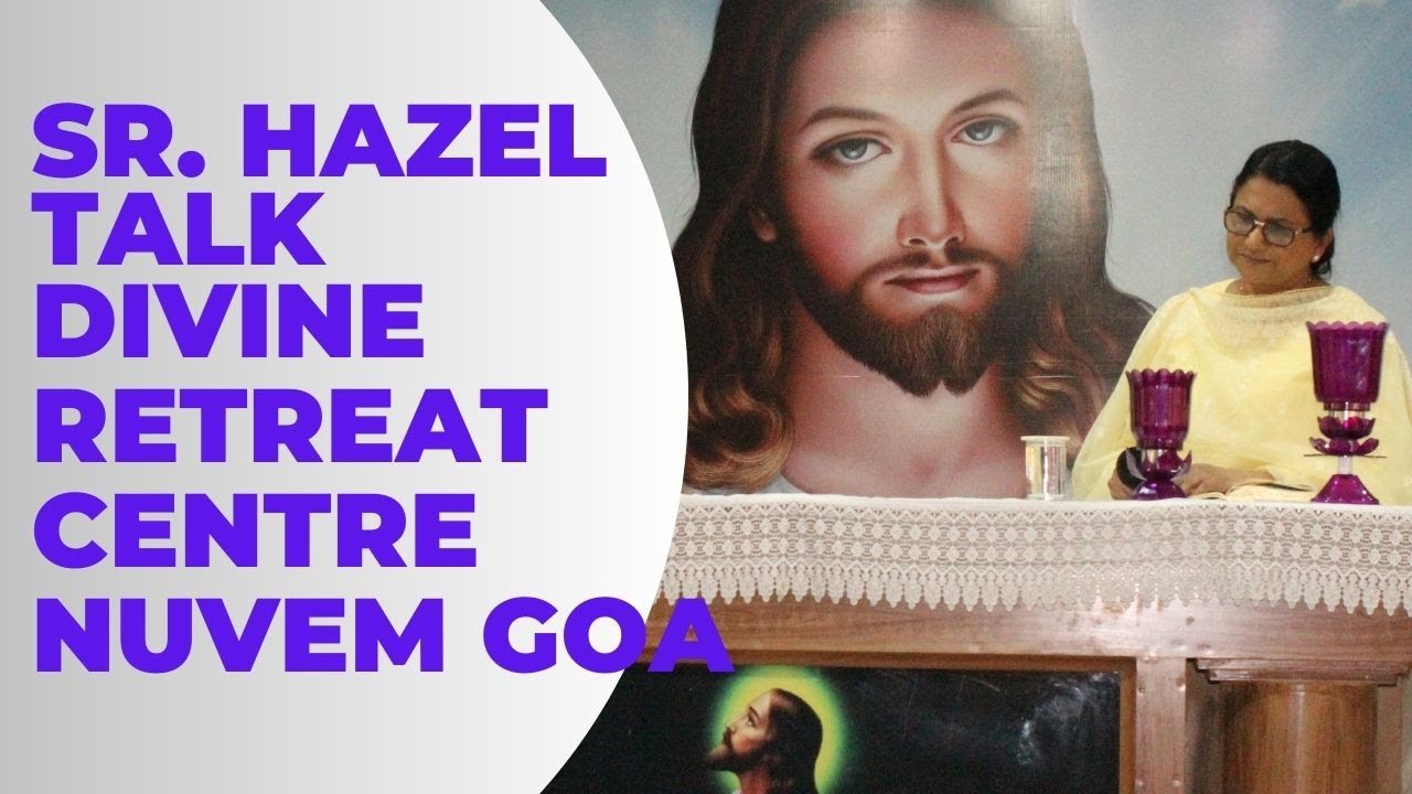 SR.HAZEL'S TALK AT DIVINE RETREAT CENTRE NUVEM GOA