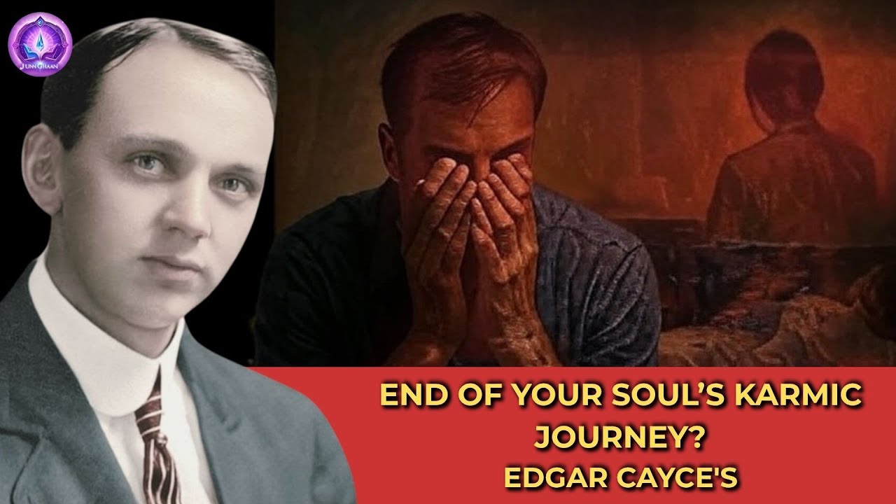 Edgar Cayce |  How to Recognize the End of Your Soul&rsquo;s Karmic Journey