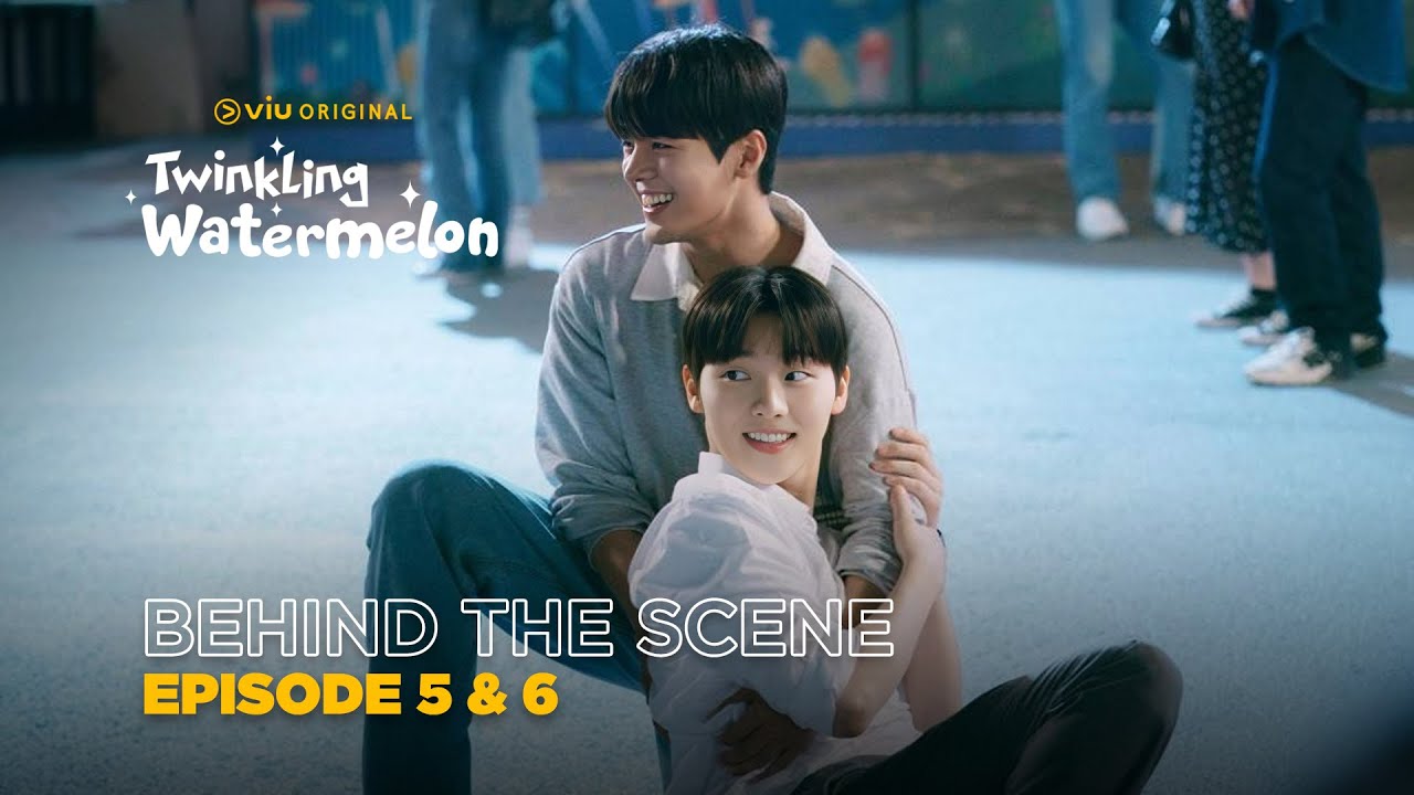 Twinkling Watermelon | Behind The Scene EP05 & EP06 | Ryeo Un, Seol In Ah, Choi Hyun Wook