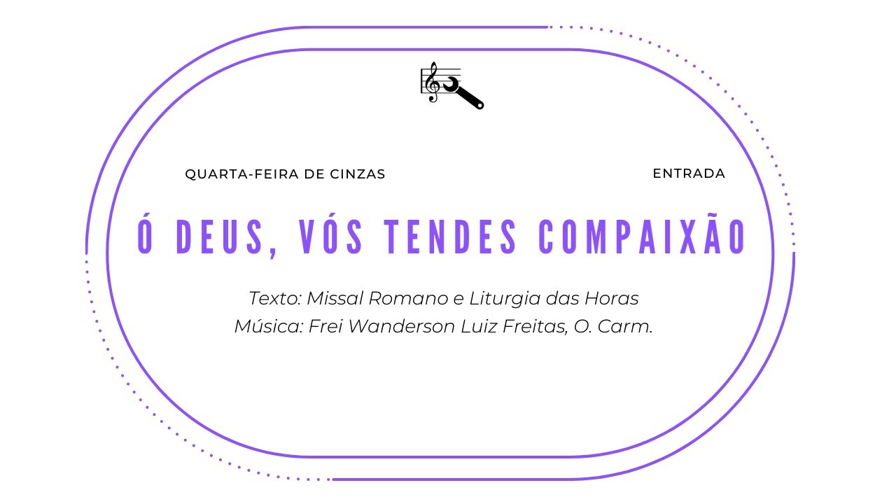 Ó Deus, vós tendes compaixão (Quarta-feira de Cinzas - Entrada)