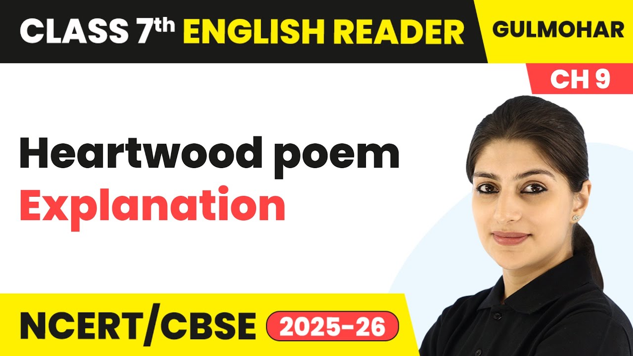 Heartwood Poem - Explanation | Class 7 English Chapter 9 | CBSE 2025-26