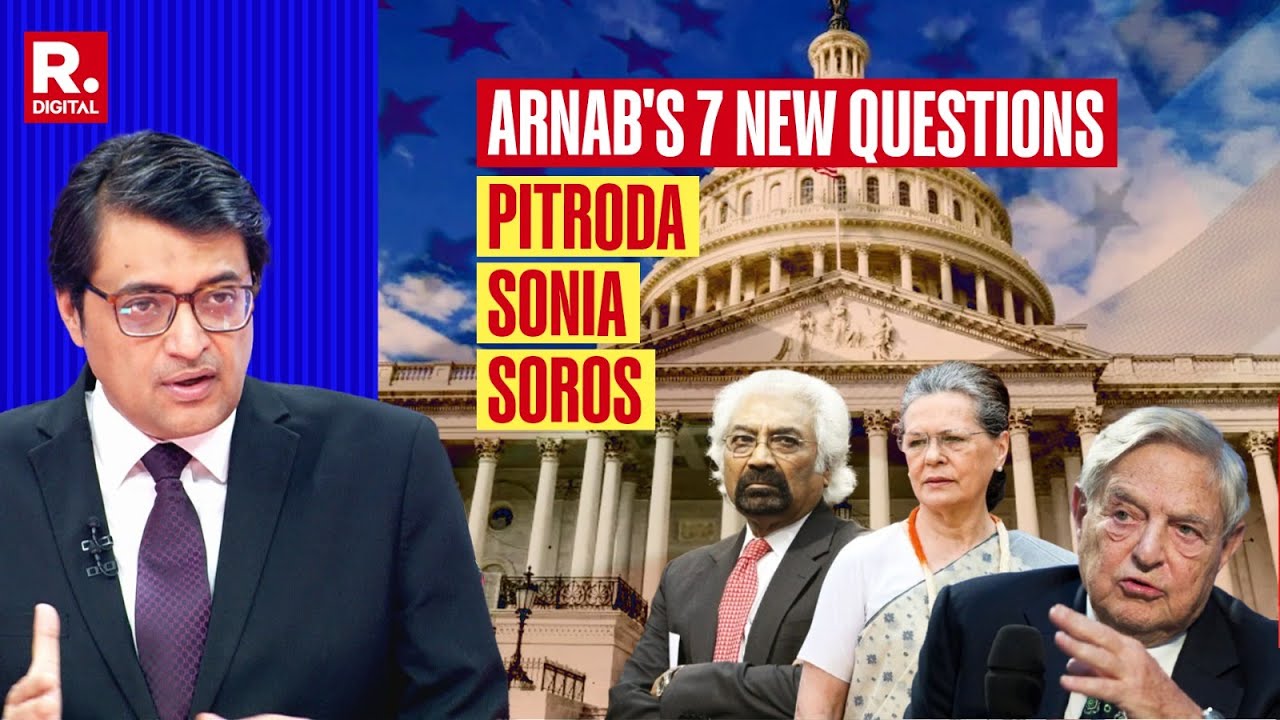 Arnab Asks 7 New Questions To The Congress Party On Pitroda-Soros-Sonia Alleged Links